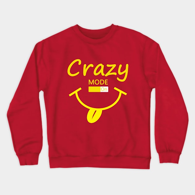 Crazy Mode On Crewneck Sweatshirt by MexioDigital